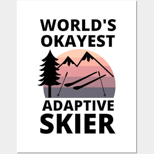 World's Okayest Adaptive Skier Para Alpine Skiing Posters and Art